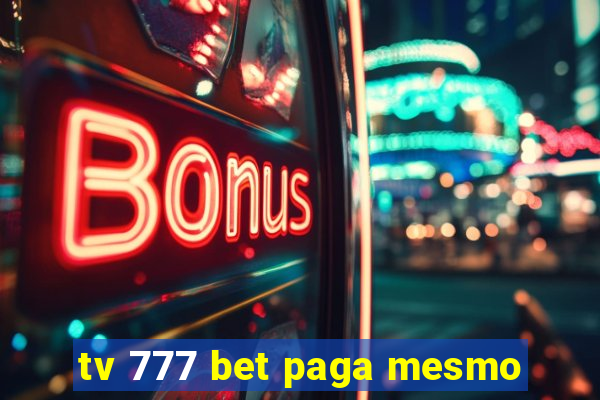tv 777 bet paga mesmo